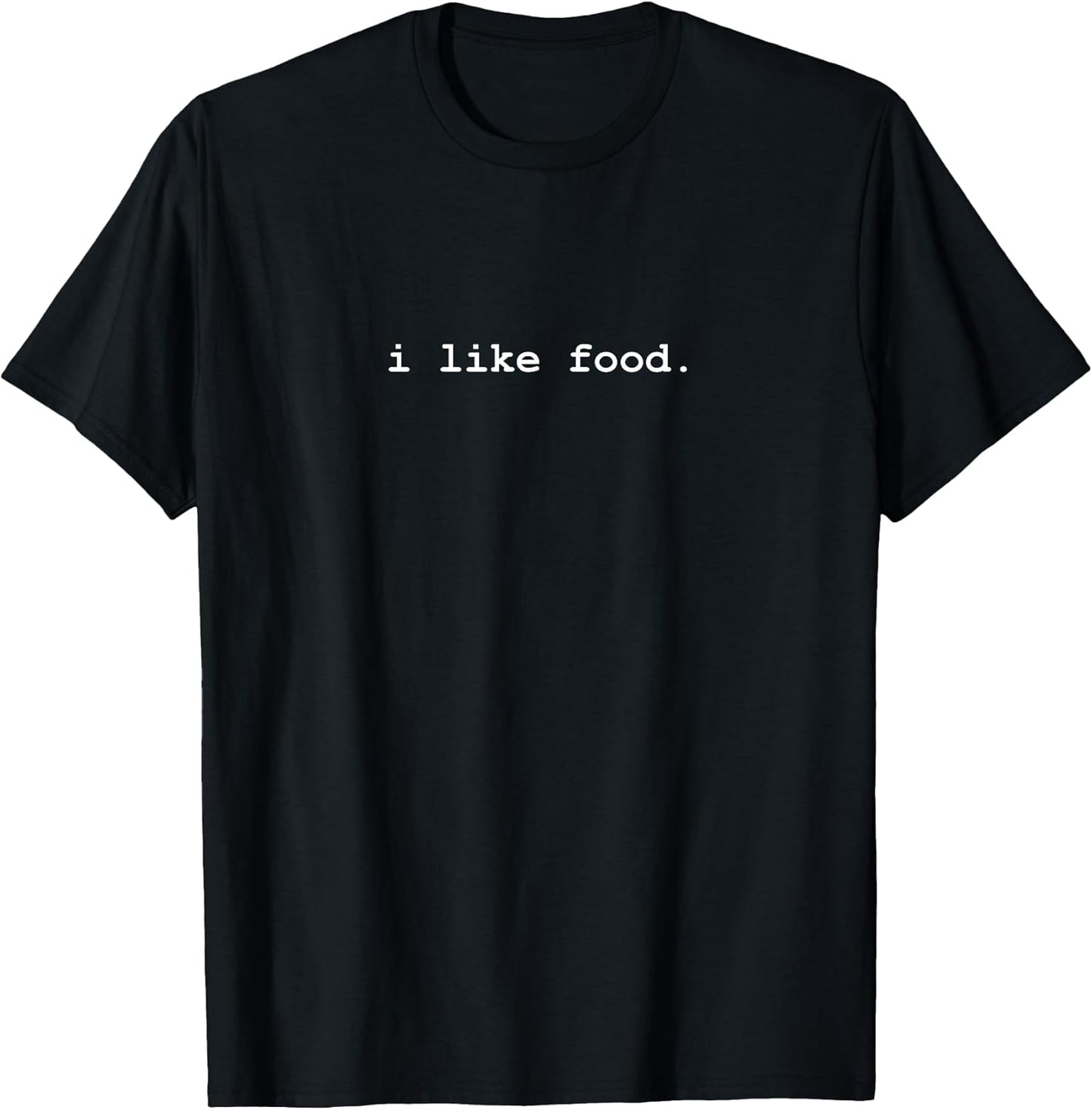 I Like Food Funny Tee