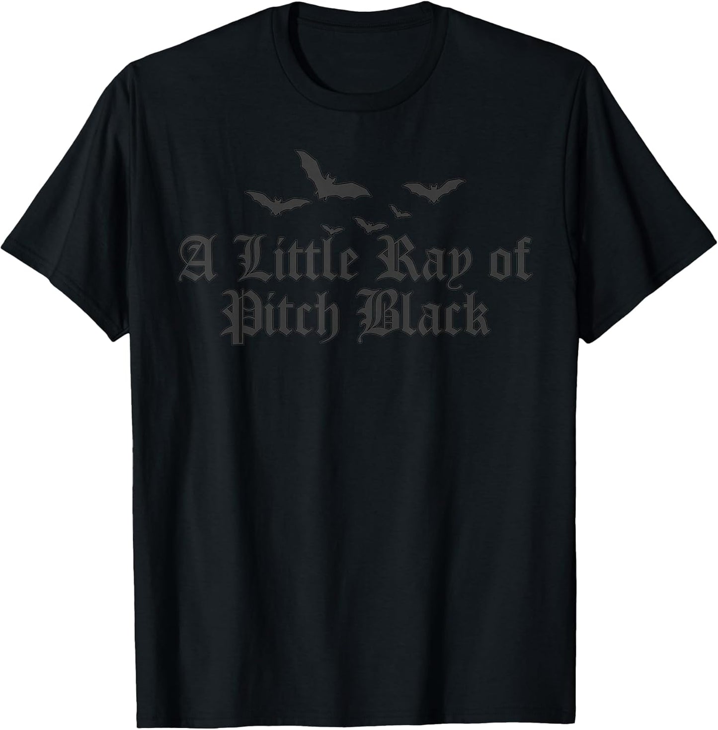 Dark Humor A Little Ray of Pitch Black Funny Tees