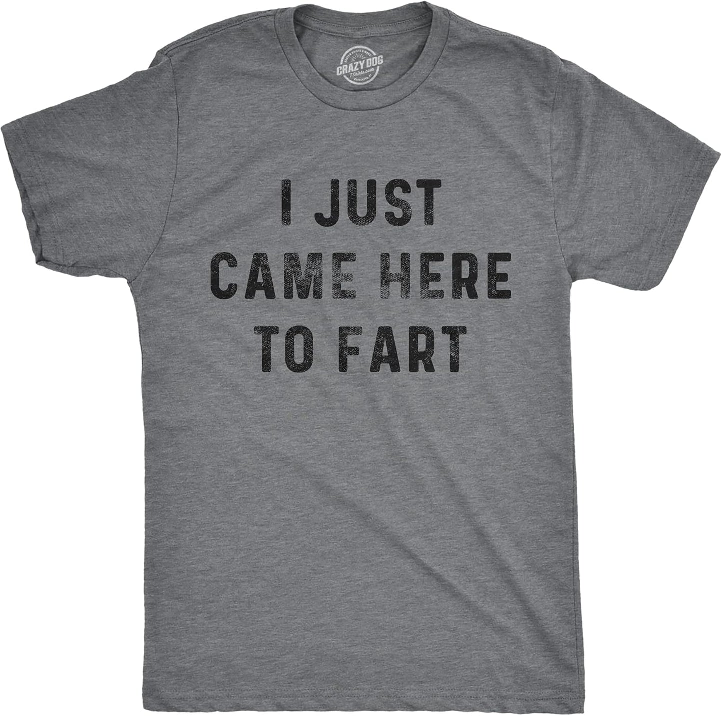 Mens I Just Came Here to Fart T Shirt Funny Pass Gas Toilet Humor Novelty Tee