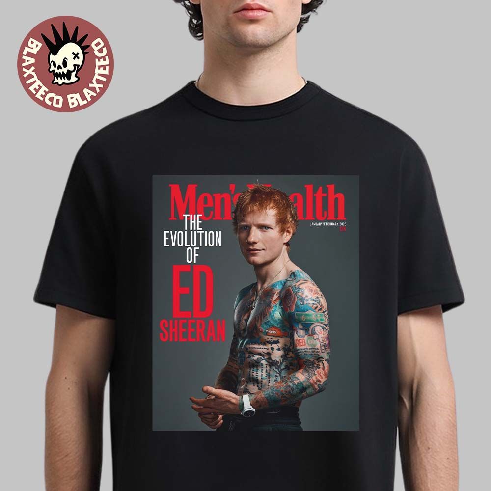 Ed Sheeran Graces The Cover Of Mens Health Uk Magazine January February 2026 Issue The Evolution Of Ed T-Shirt