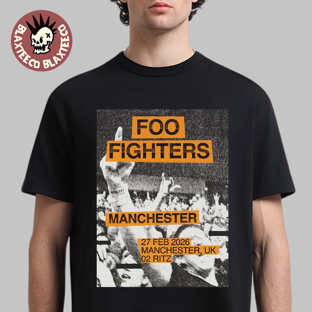 Foo Fighters Manchester UK 2026 Gig Poster At 02 Ritz On 27 February 2026 T-Shirt