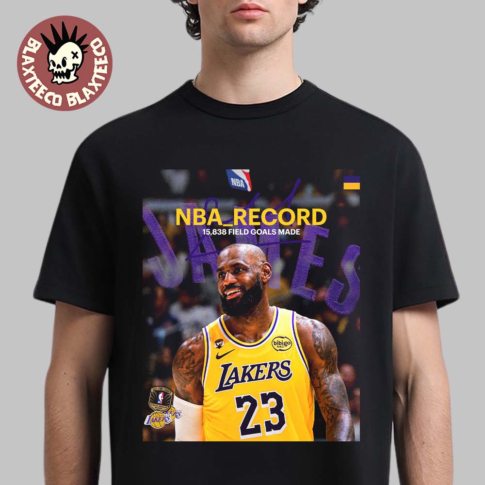 King James Lebron James The Most Field Goals Made In NBA History 15838 Goals T-Shirt
