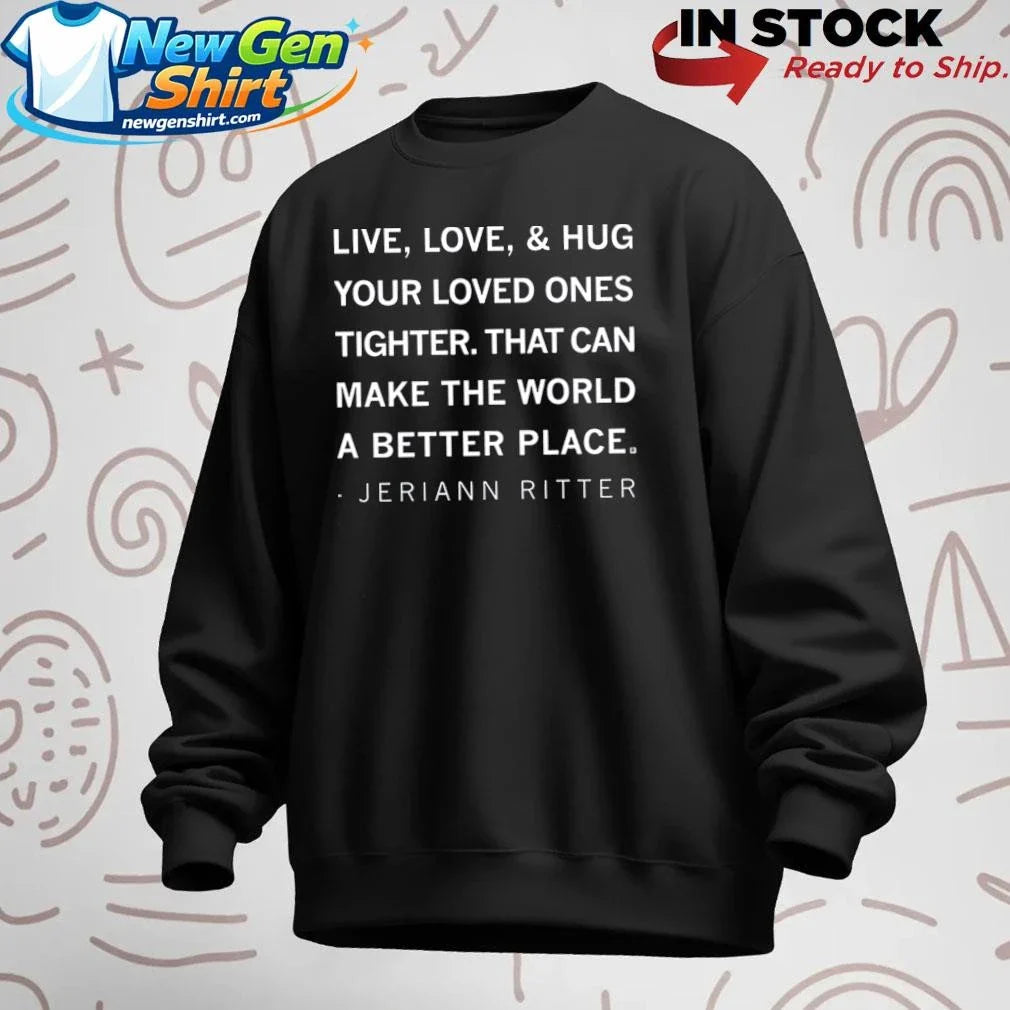 Live Love And Hug Kids Jeriann Ritter Shirt