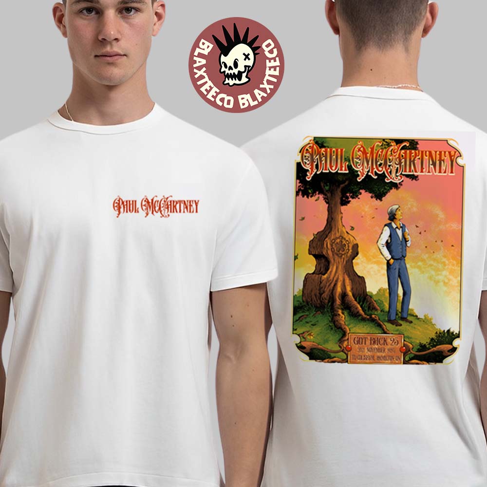 Paul McCartney Got Back 2025 Hamilton Event Tee Ontario Canada At TD Coliseum On November 21 2025 Two Sided T-Shirt