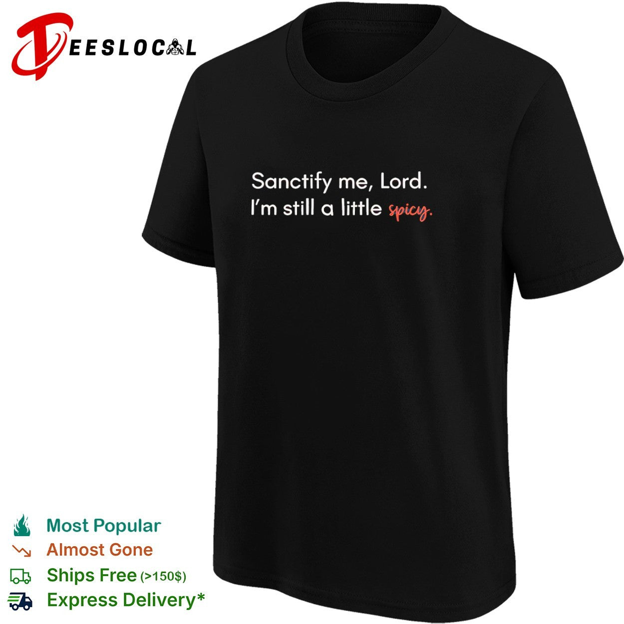 Sanctify me Lord I am still a little spicy shirt
