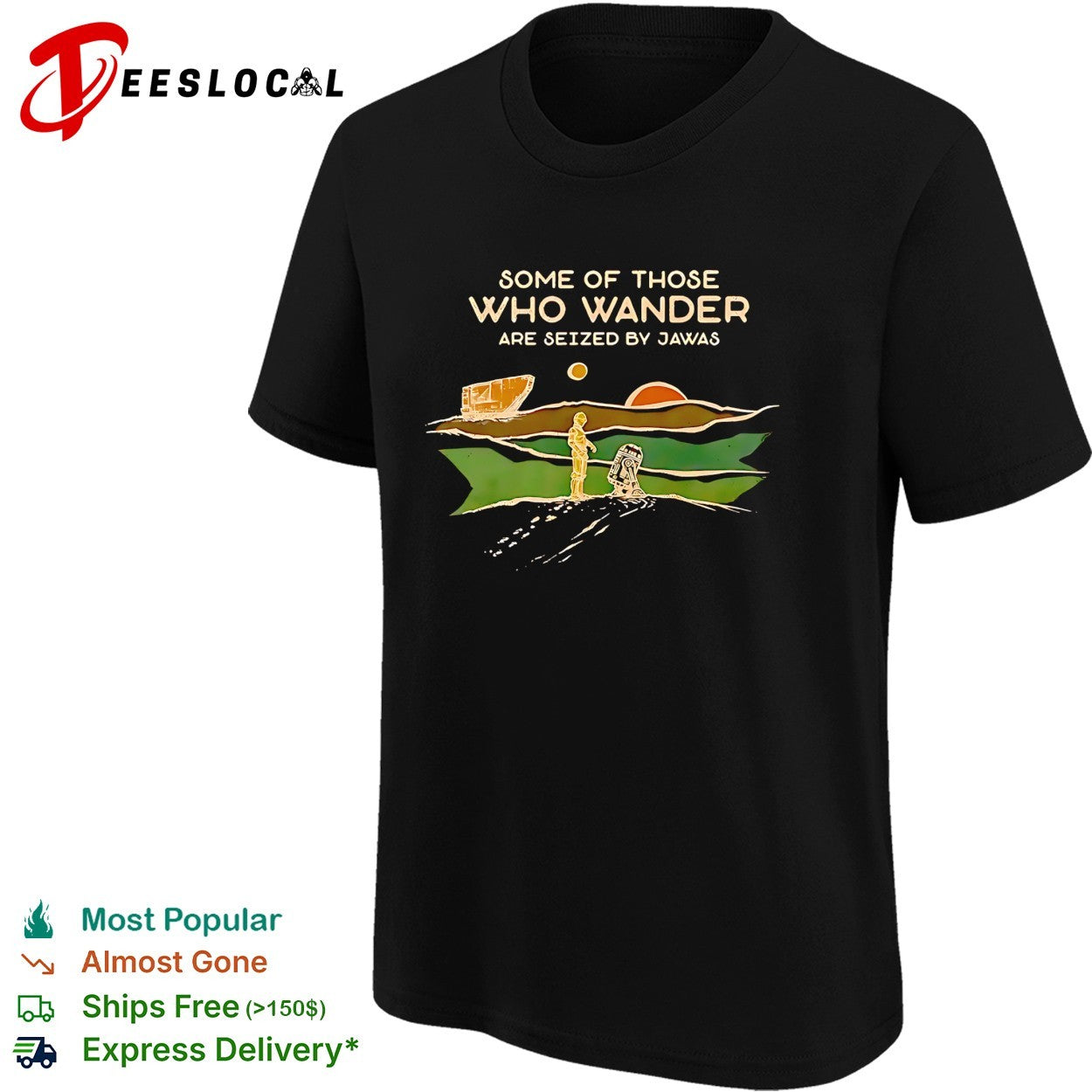 Some of those who wander are seized by Jawas Star Wars robots desert parody shirt