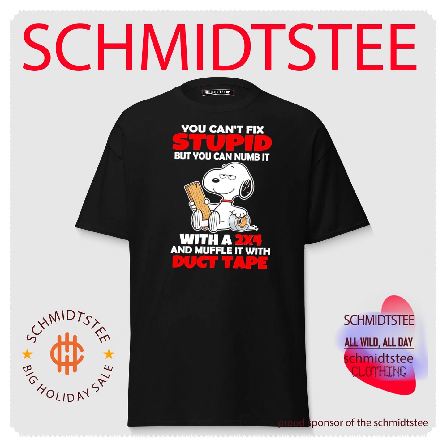 You can’t fix stupid but you can numb ut with a 2×4 and muffle it with duct tape Snoopy shirt