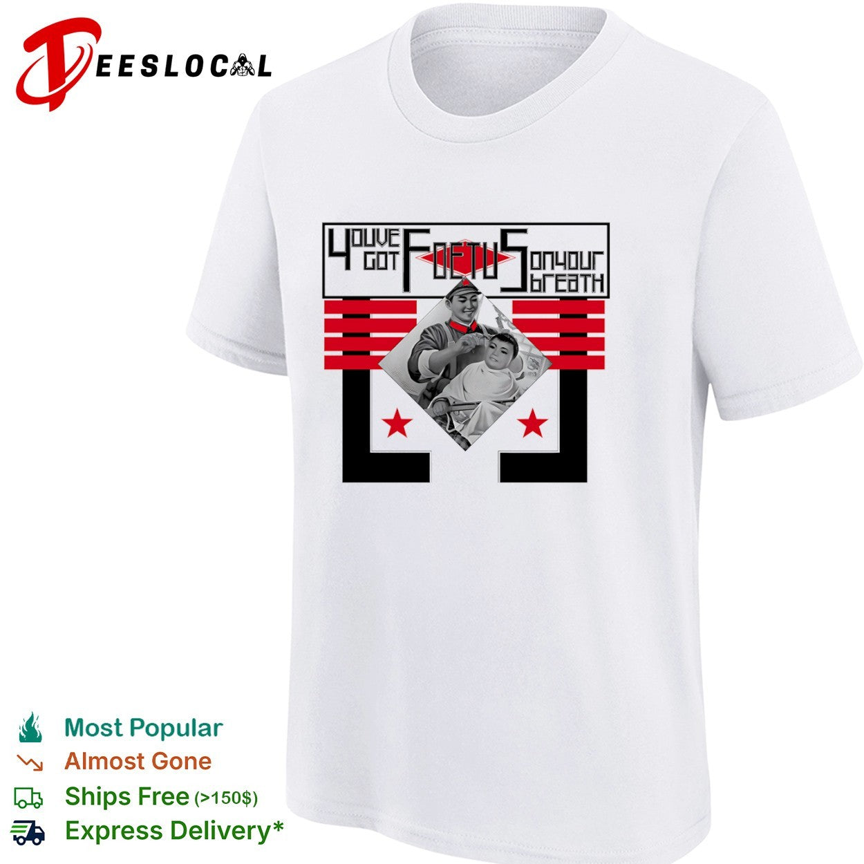 Youve Got Foetus on Your Breath Kim Jong Un North Korea Propaganda shirt