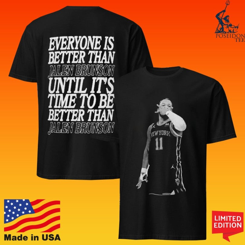 Everyone Is Better Than Jalen Brunson Until It’s Time To Be Better Than Jalen Brunson New York Knicks T-shirt