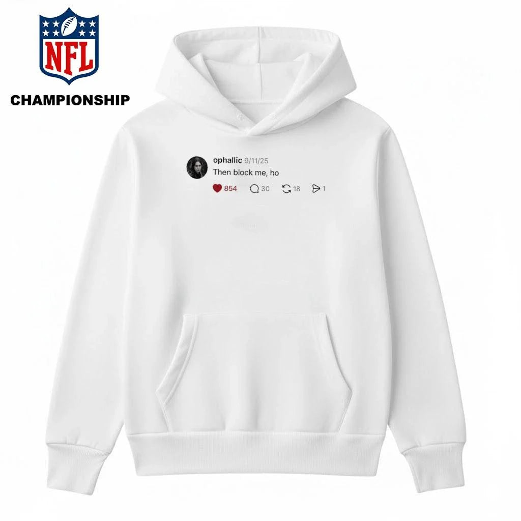 Ophallic Then Block Me, Ho Shirt
