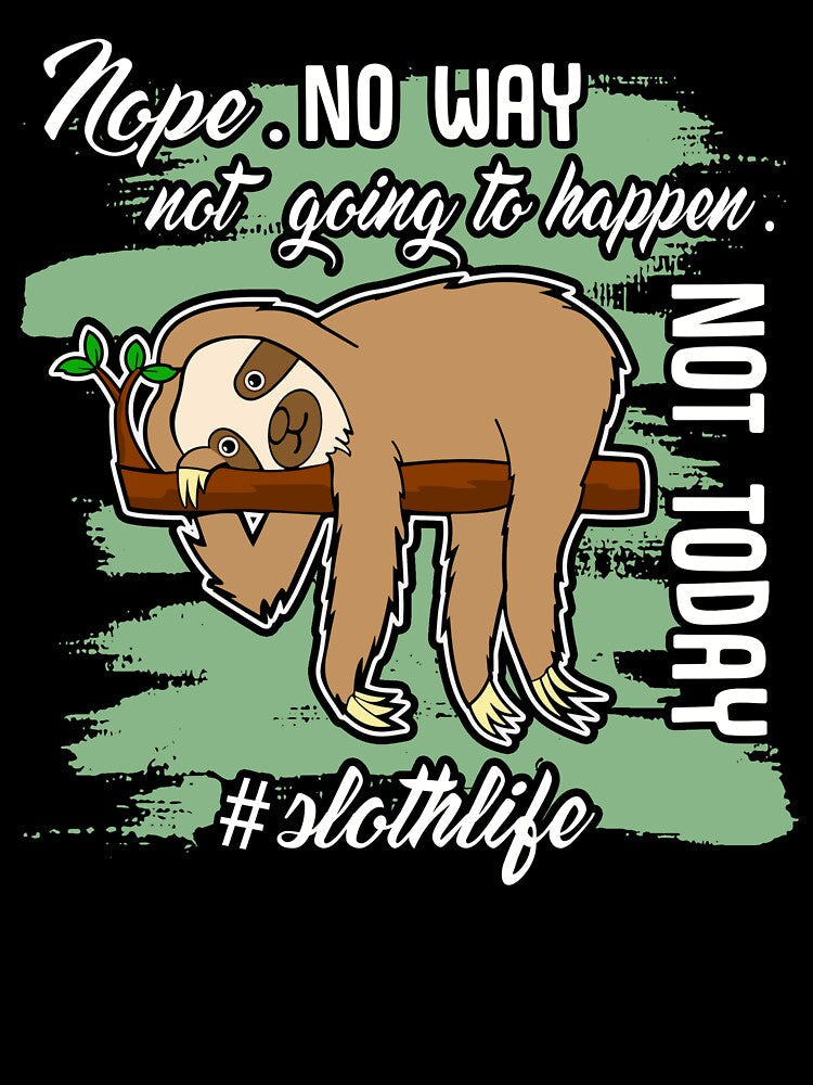 Sloth - Sloth Life Not Today by UnknownArtistt