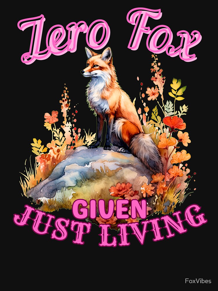 Zero Fox Given, Just Living. fox foxes by FoxVibes