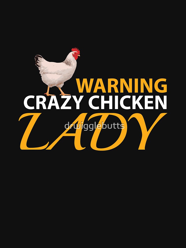 Funy Chicken Design Crazy Chicken Lady by drwigglebutts