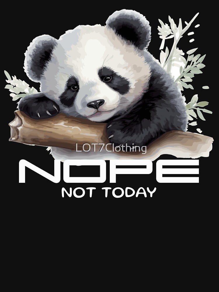 Nope Not Today Funny Design Cute Lazy Panda by LOT7Clothing