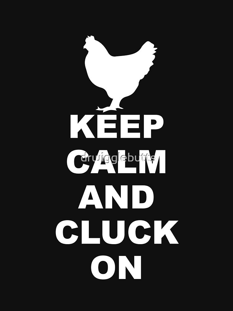 Funny Chicken Keep Calm And Cluck Shirt by drwigglebutts