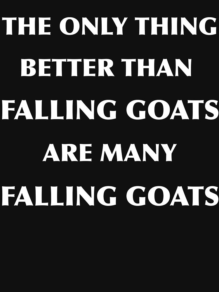 The Only Thing Better Than Falling Goats Are Many Falling Goats I Love Goats Goat Life Goat Charm Gift by TeesByDesign