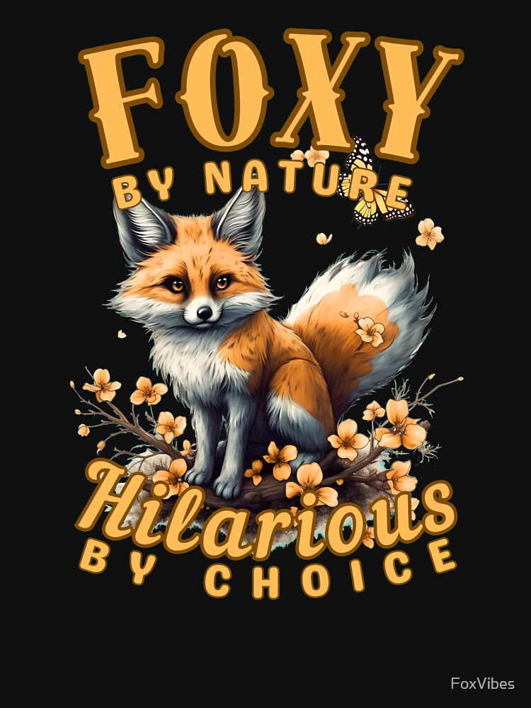 Foxy By Nature, Hilarious By Choice. fox saying by FoxVibes
