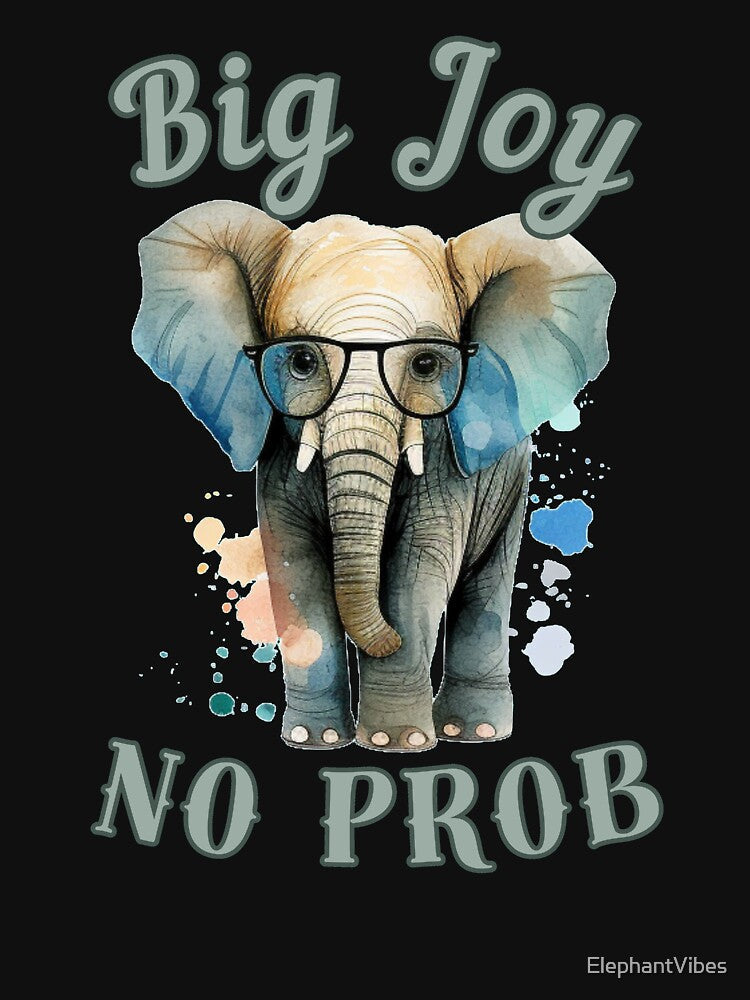 Big Joy, No Prob. elephant quote by ElephantVibes