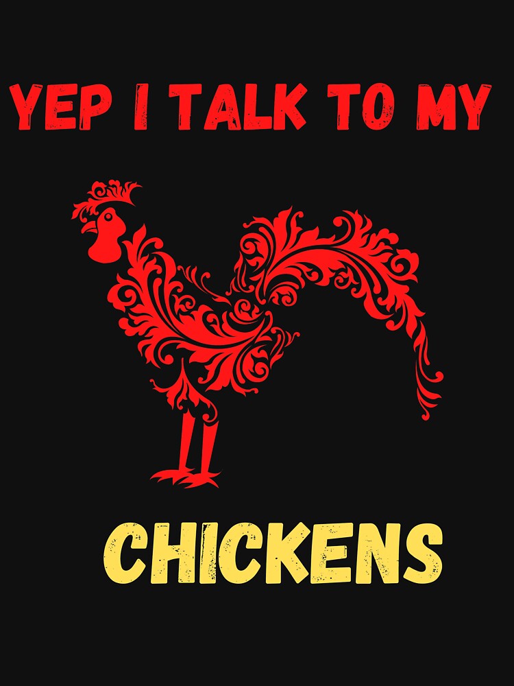 Yep I Talk To My Chickens funny gift idea T-Shirt by lhousshop