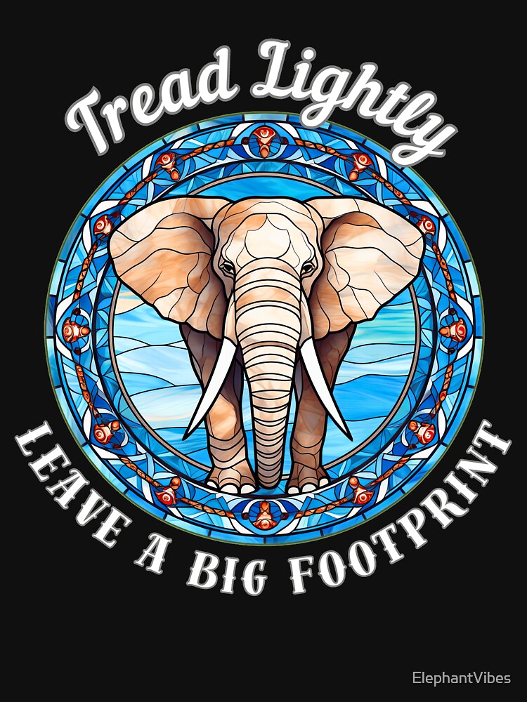 Tread Lightly, Leave A Big Footprint. surreal elephant by ElephantVibes