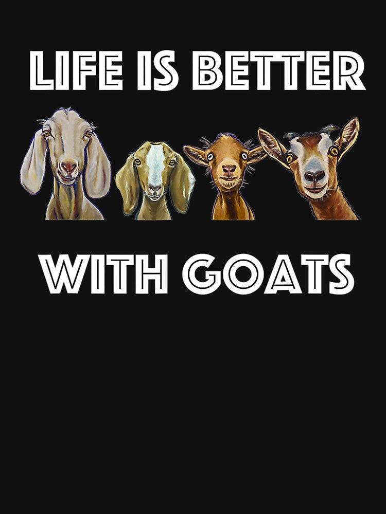 Life is Better With Goats Goat Goat lover by RyanMoller