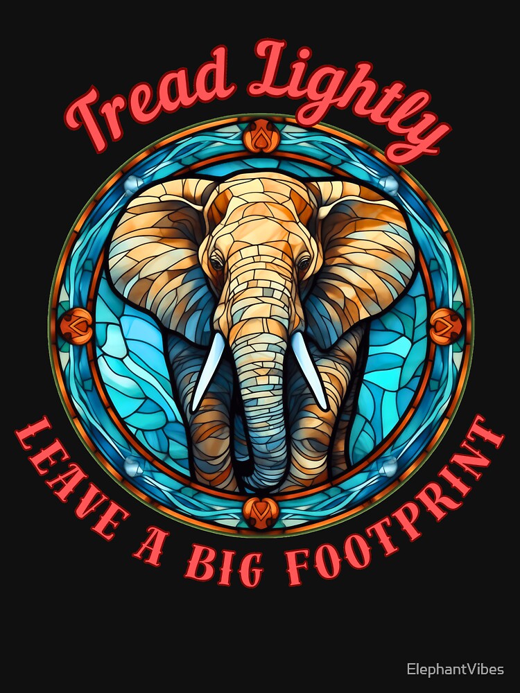 Tread Lightly, Leave A Big Footprint. colorful elephant by ElephantVibes