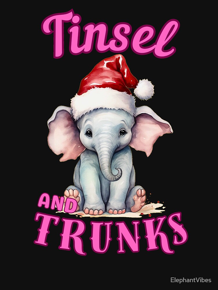 Tinsel And Trunks. elephant saying by ElephantVibes