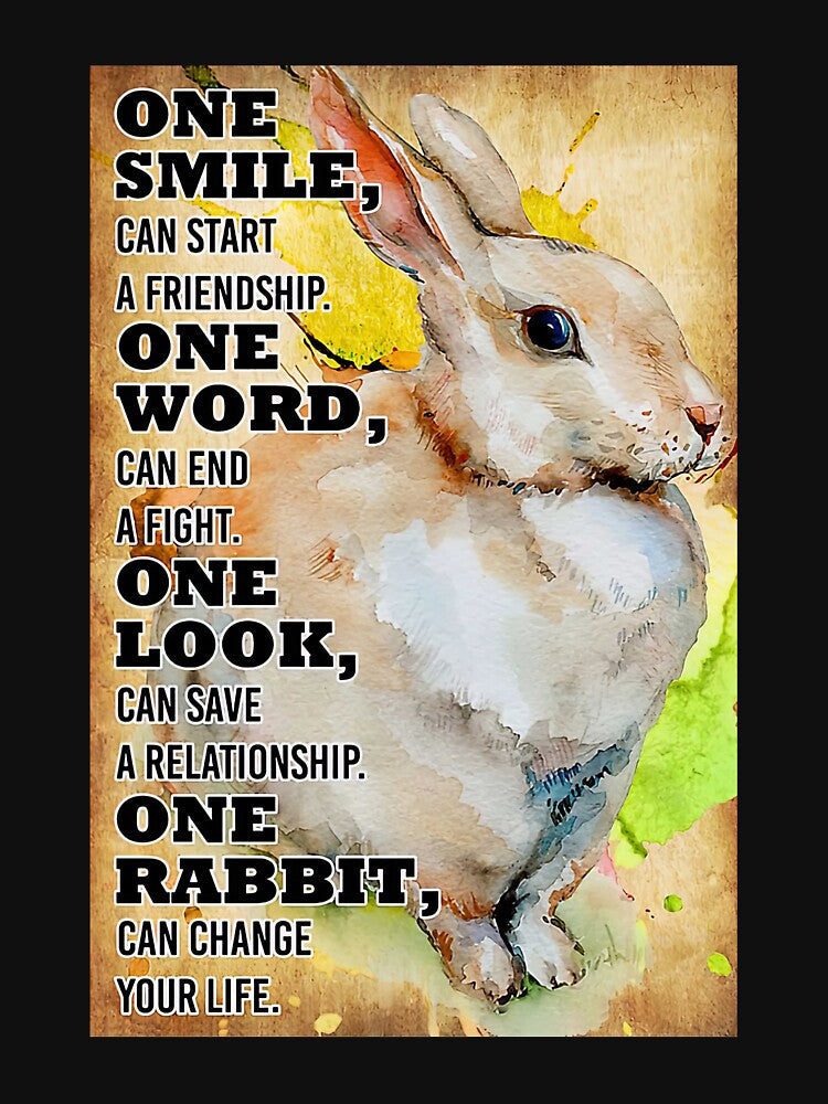 Rabbit Can Change Your Life - One Smile, Can Start A Friendship On Word, Can End A Fight by HerBertTeee