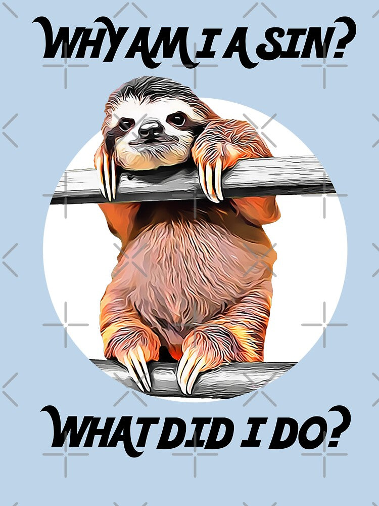 SLOTH ASKS: Why Am I A Sin? What Did I Do? by acquiesce13