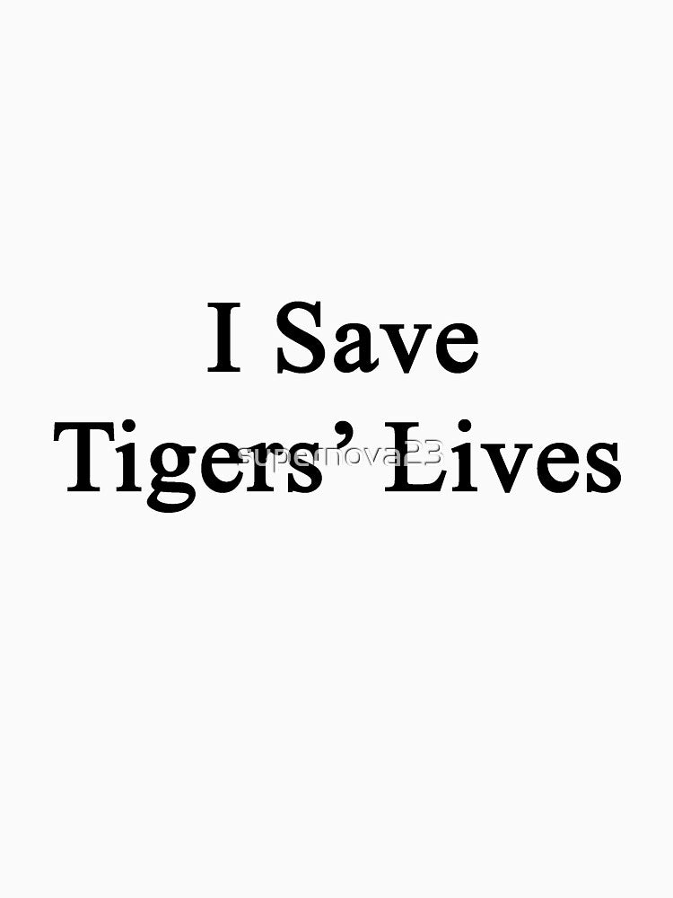 I Save Tigers' Lives by supernova23