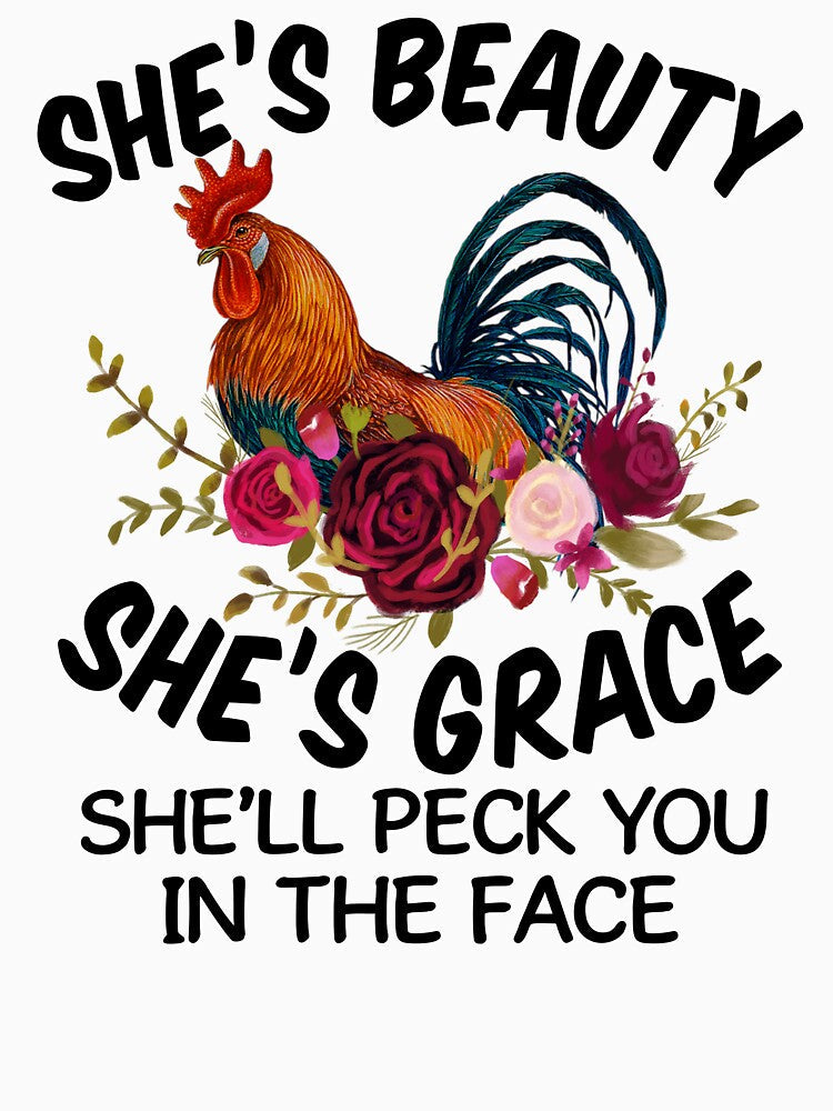 Chicken She's Beauty She's Grace Tshirt by SunsetGloww