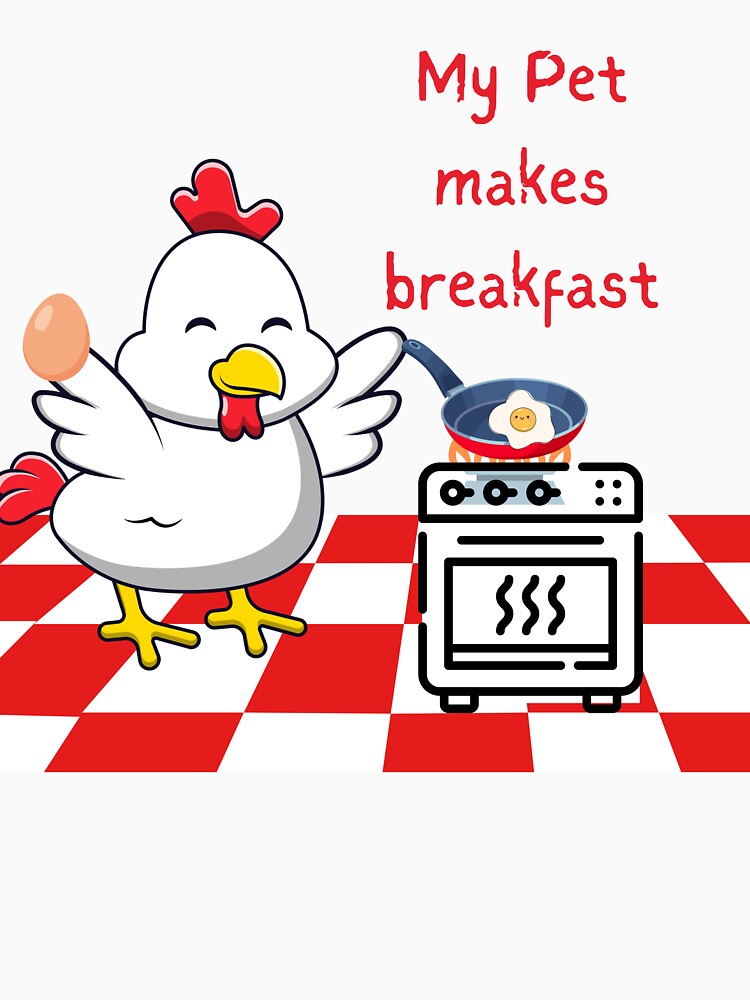 My Pet Makes Breakfast - Funny Chicken Design by HppyHnsnGardens