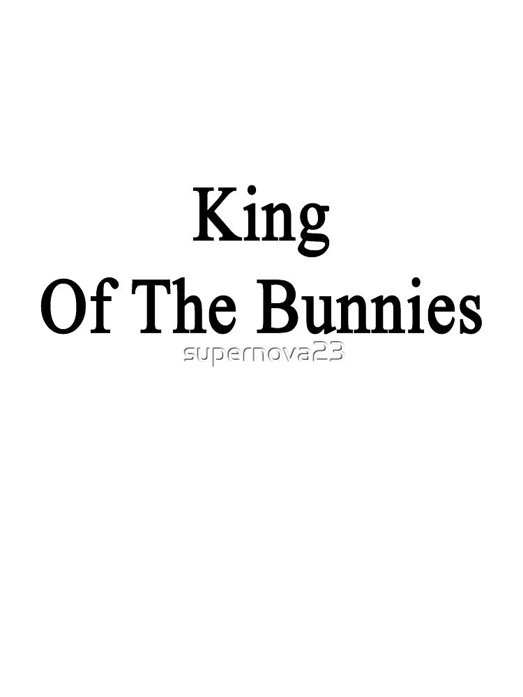 King Of The Bunnies by supernova23