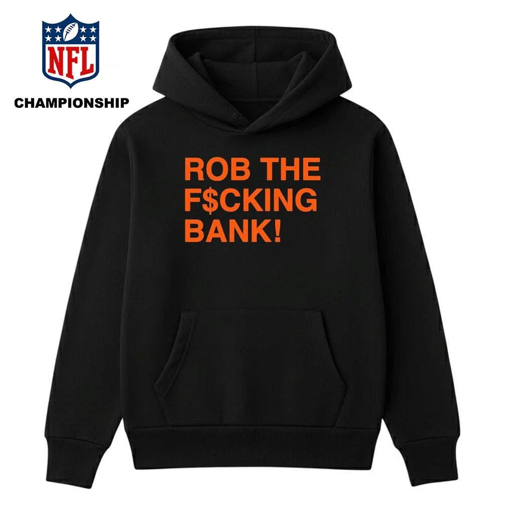 Rob The F cking Bank Shirt
