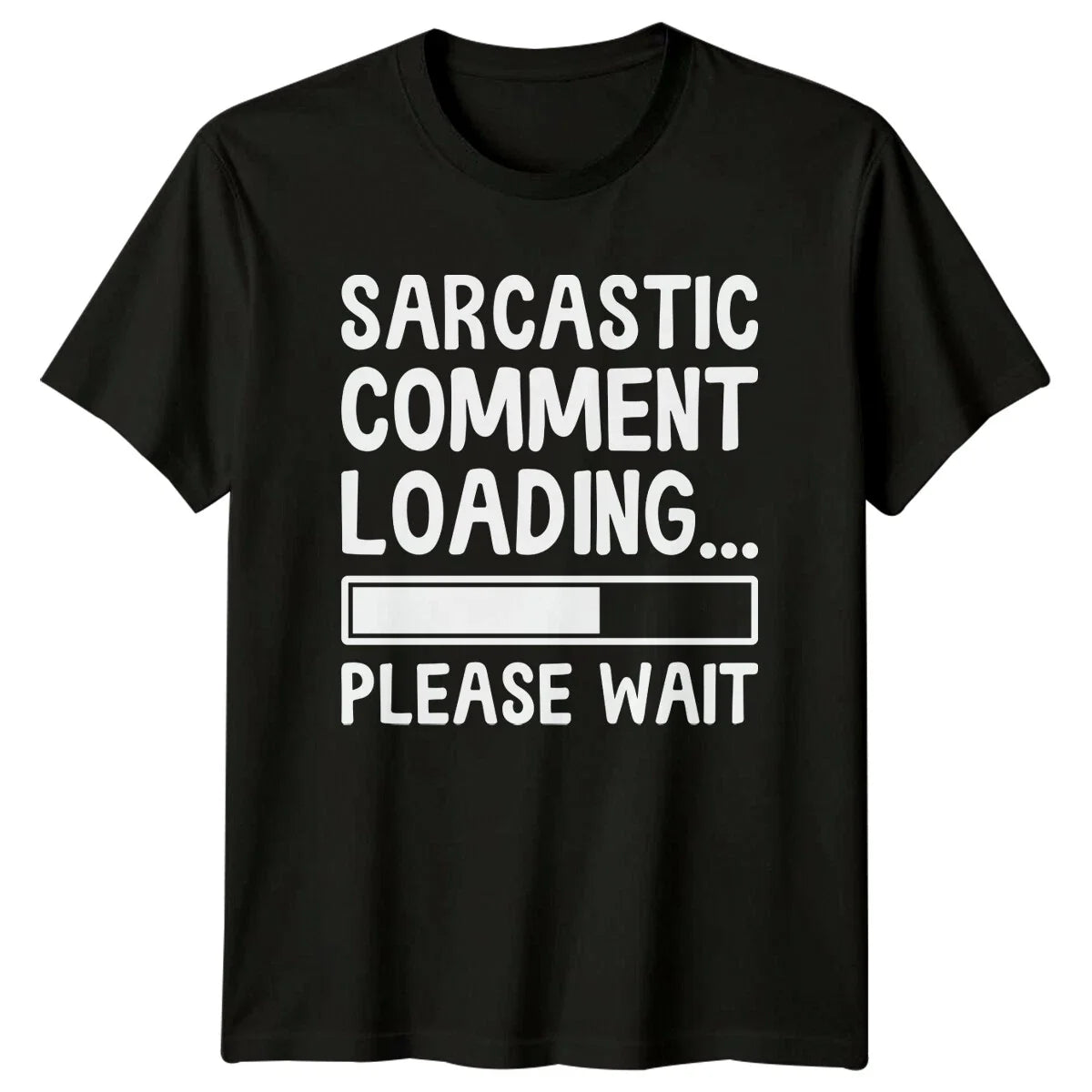 Sarcastic Comment Loading Please Wait Funny Graphic T-Shirt