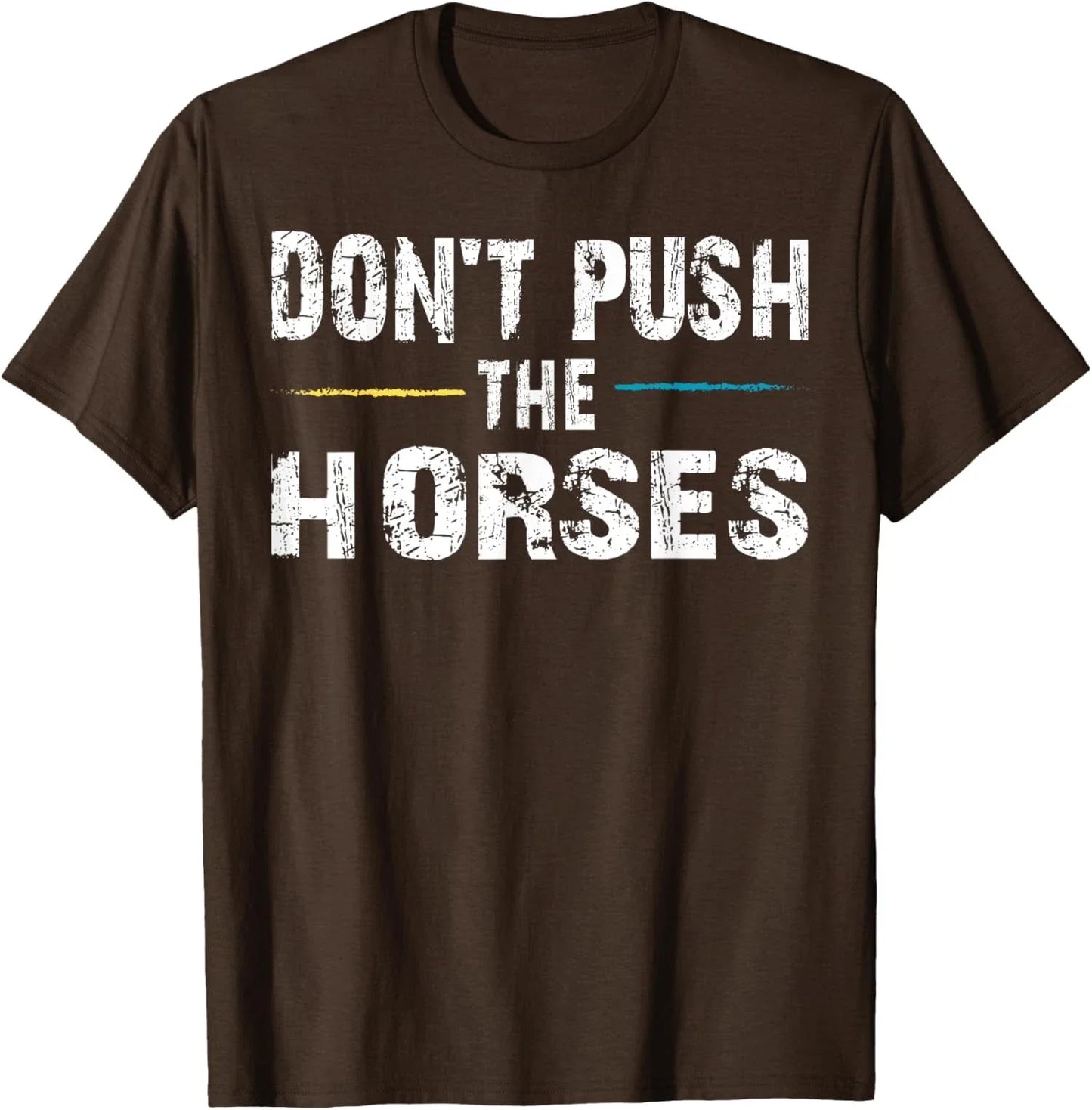 Meme Quote Sarcastic Don’t Push the Horses Funny Unisex T-Shirt