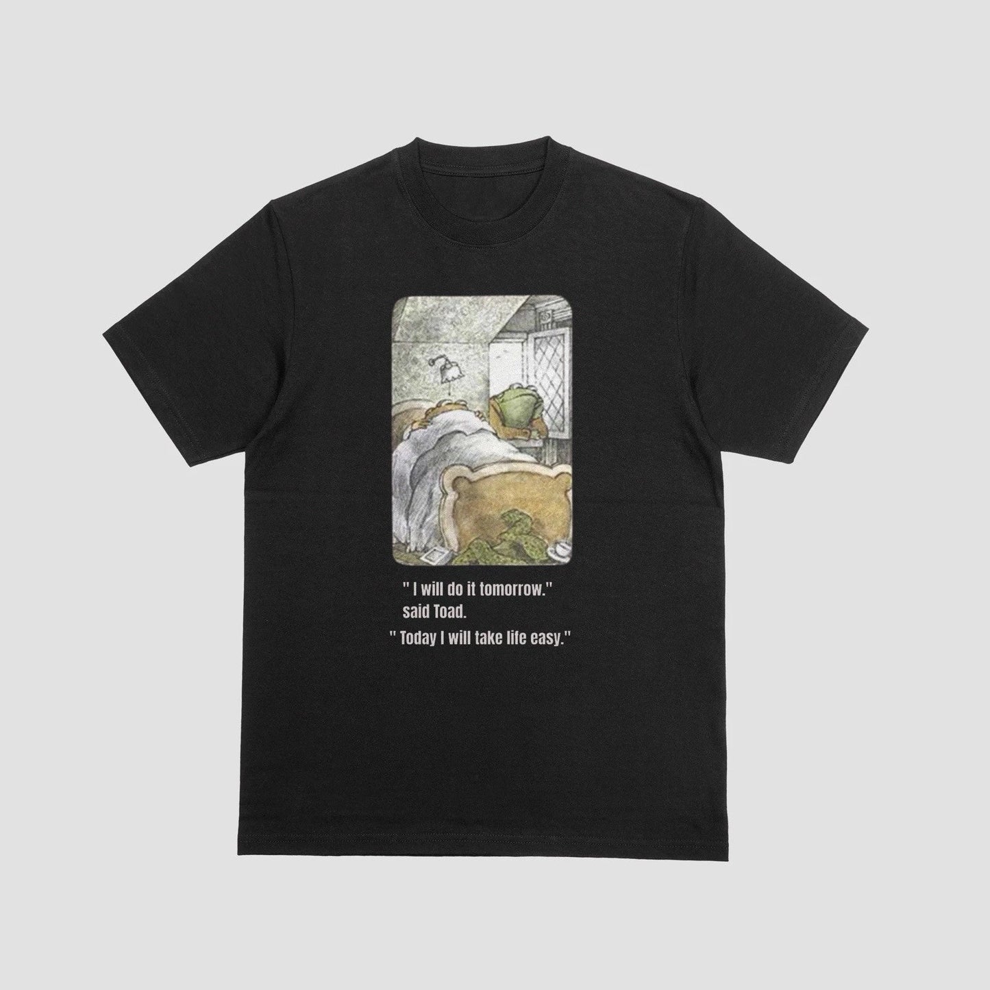 Funny Frog Toad Quote Shirt Lazy Day Procrastination Humor Unisex Tee