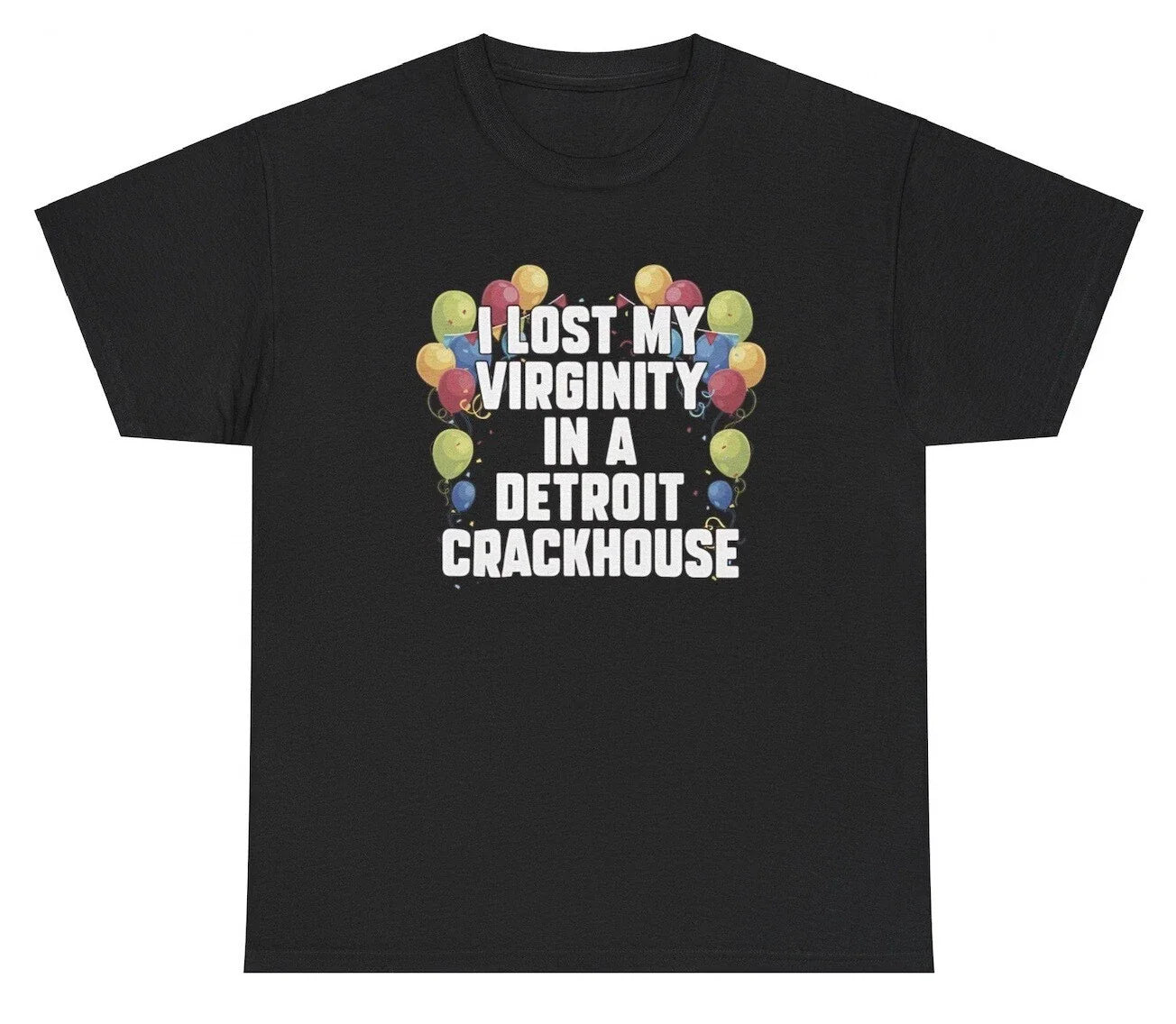I Lost My Virginity In A Detroit Crackhouse T Shirt Funny Inappropriate Gift Tee