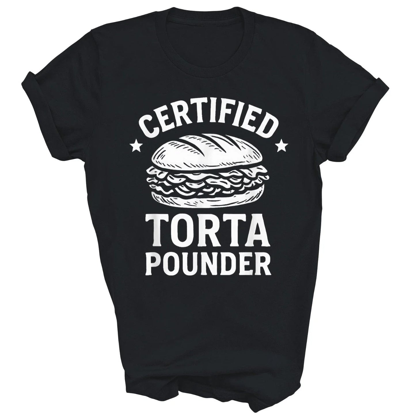 Certified Torta Pounder Funny Mexican Unisex Shirt Gift T-Shirt