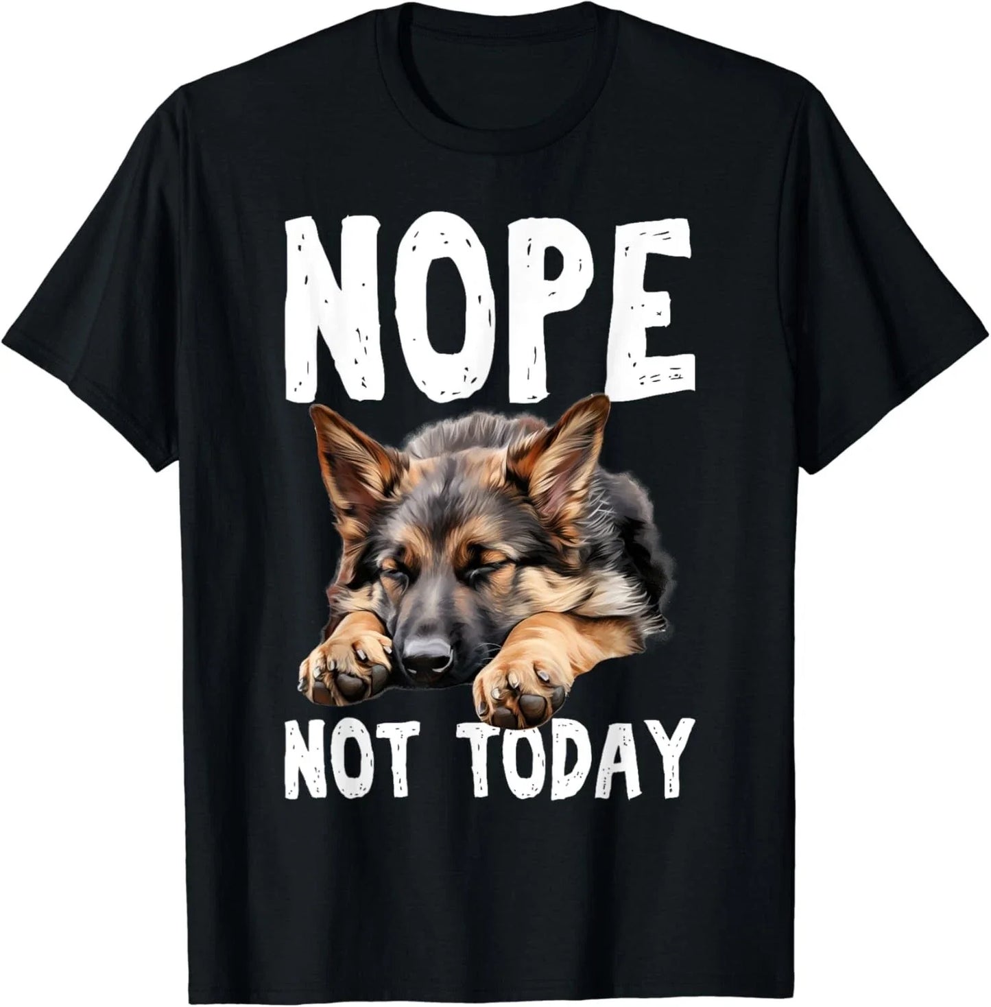 NOPE NOT TODAY Lazy Dog Funny German Shepherd Gift Unisex T-Shirt