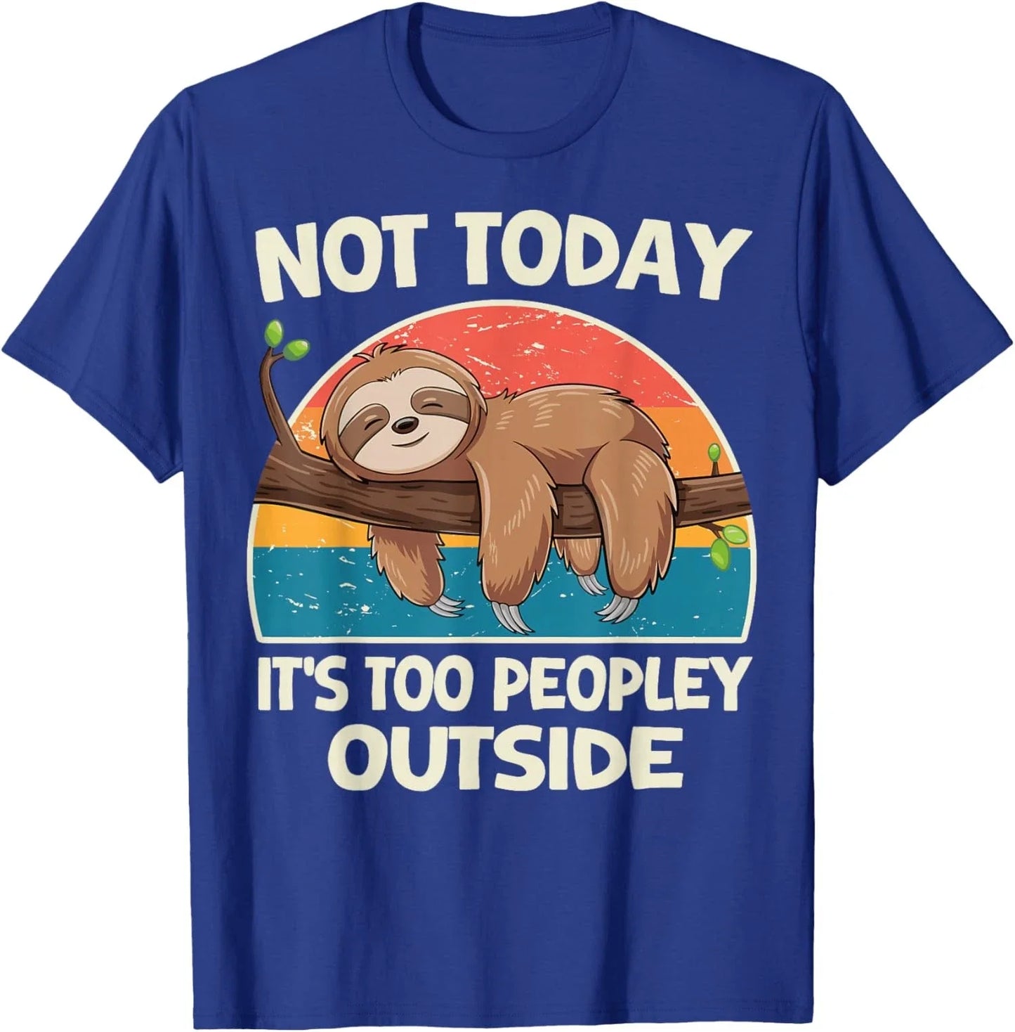 Funny Not Today It's Too Peopley Outside Sloth Unisex T-Shirt
