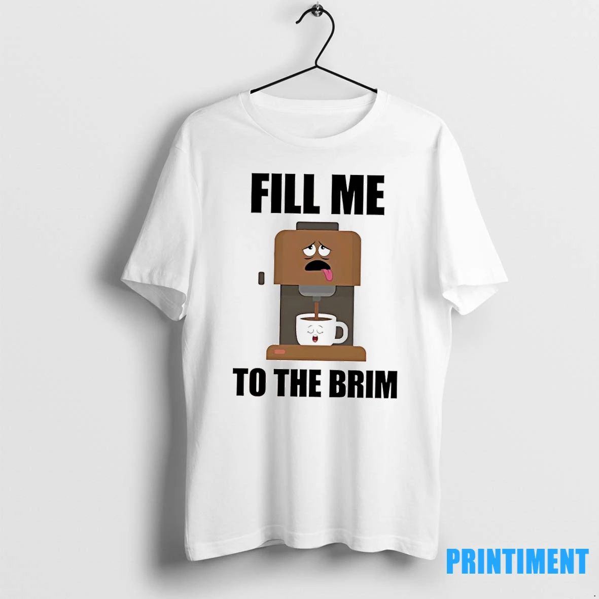 Coffee Fill Me To The Brim Tshirts Sweater