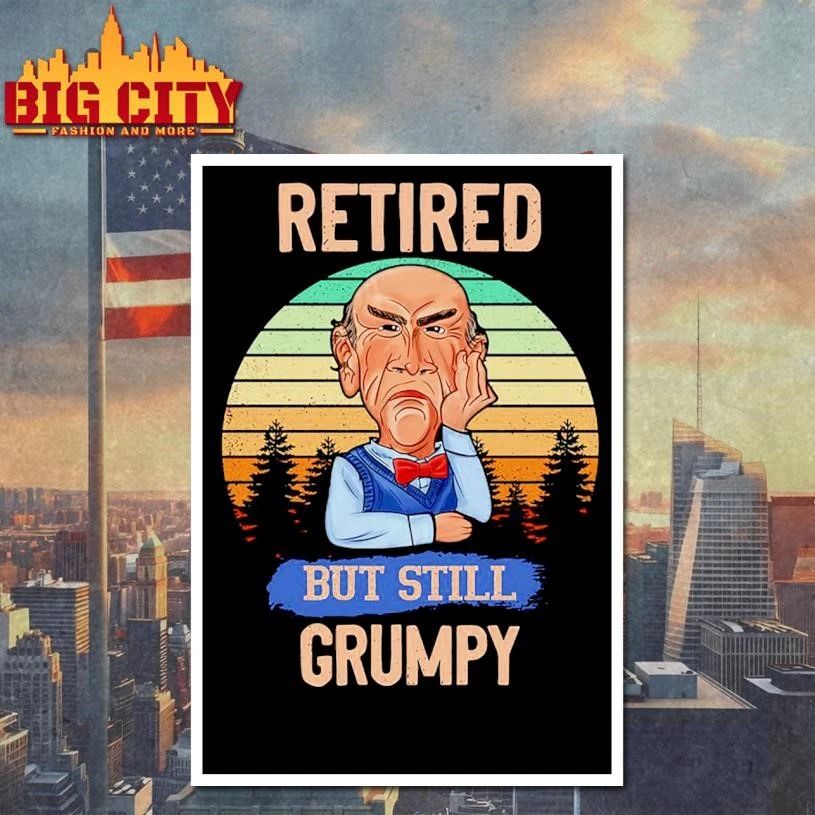 Retired But Still Grumpy Shirt