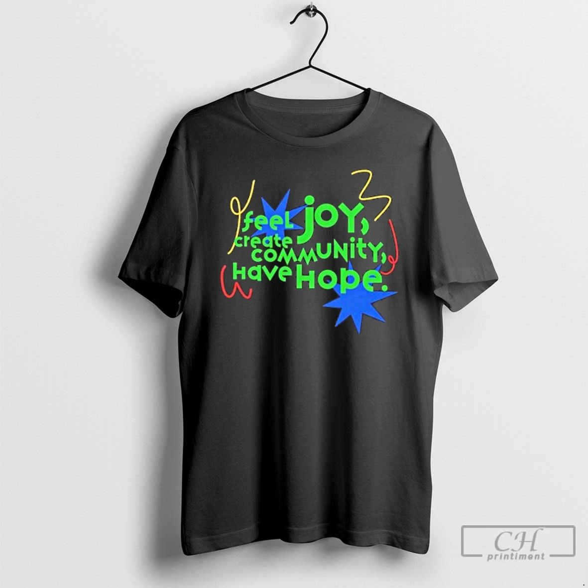 Classic Joy Feel Create Community Have Hope T Shirts