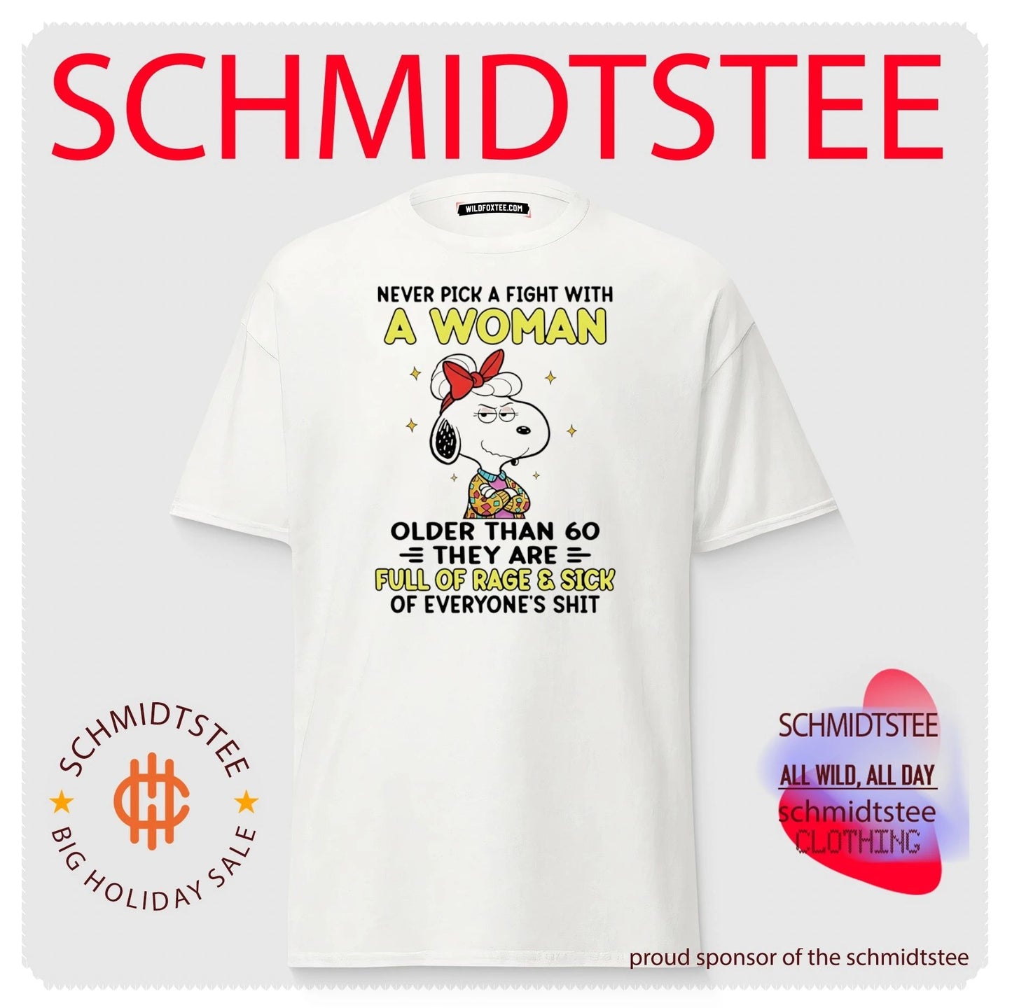 Never pick a fight with a woman older than 60 they are full of rage and sick of everyone’s shit Snoopy shirt