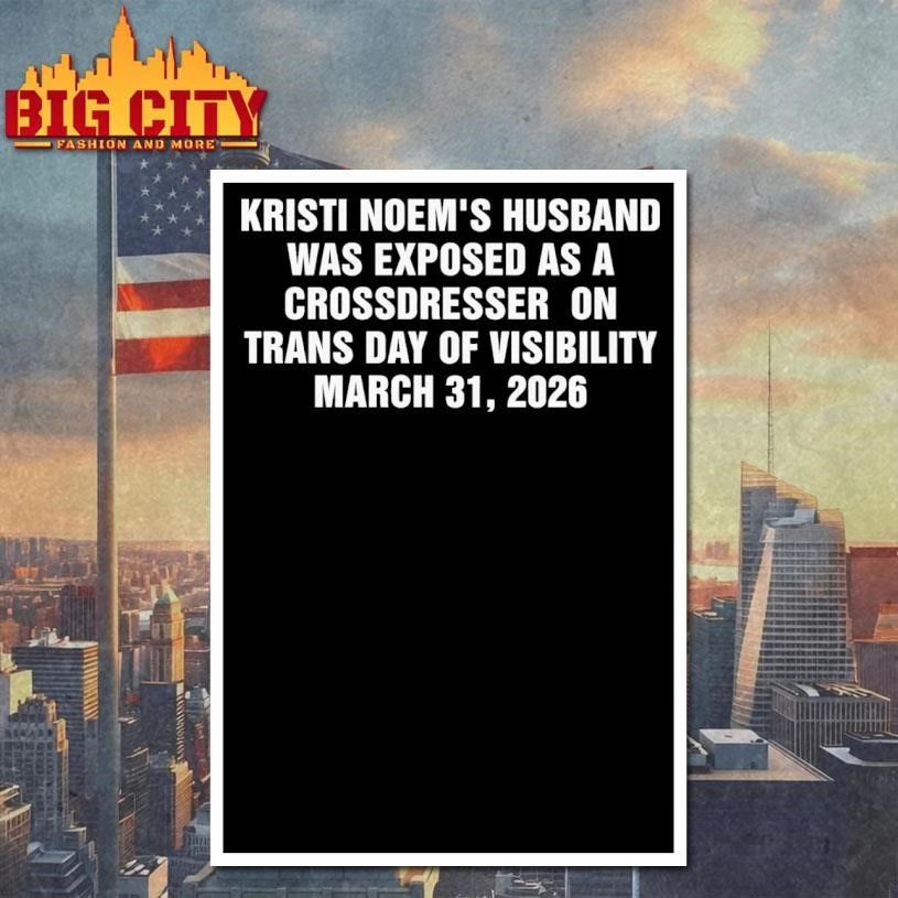 Kristi Noem’s Husband Was Exposed as a Crossdresser on Trans Day of Visibility March 31, 2026 Graphic Shirt