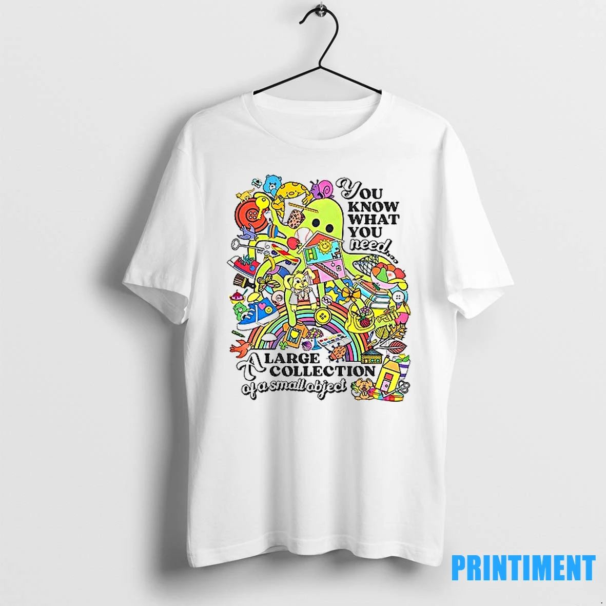 You Know What You Need Large Collection Of A Small Object Tshirts Sweater