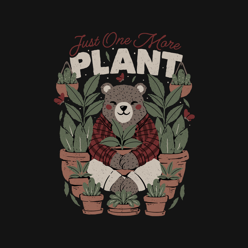 Just One More Plant Bear