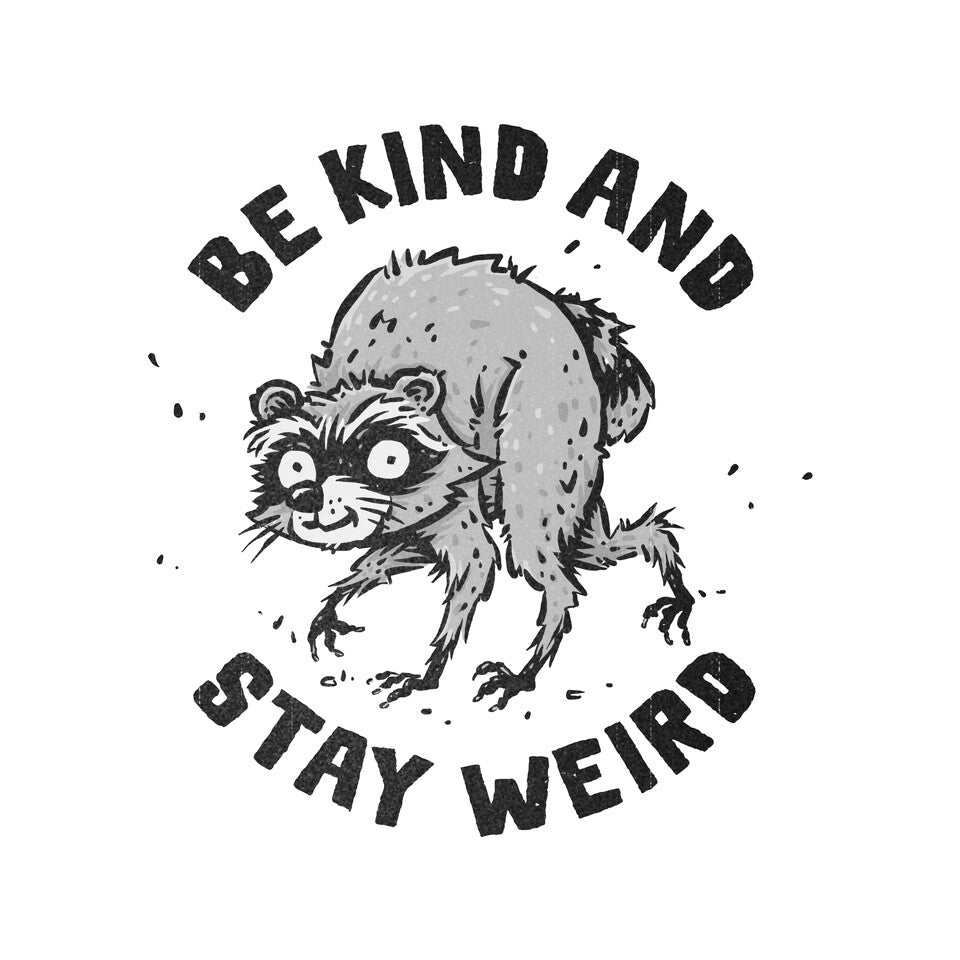 Be Kind And Stay Weird