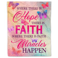Where There Is Hope There Is Faith Where There Is Faith There Is Miracles Happen Fleece Blanket – Faith Butterfly Mink Sherpa Blanket